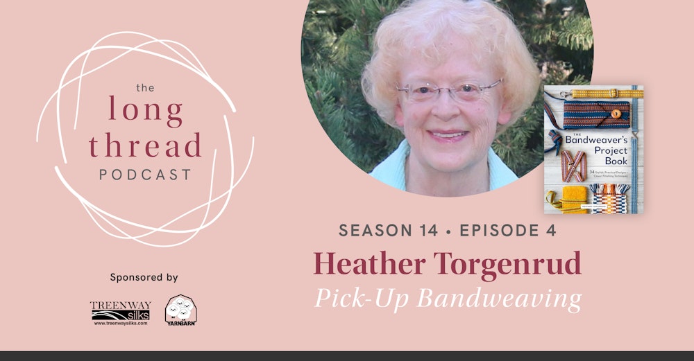Long Thread Podcast: Heather Torgenrud, Pick-Up Bandweaving Image